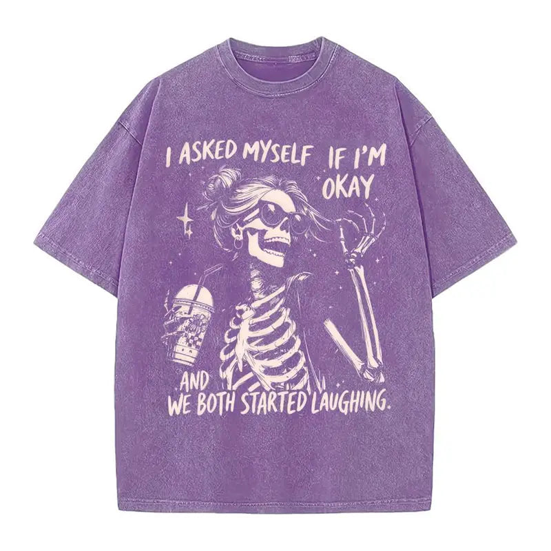 I Asked Myself If I'm Okay T-Shirt, Sweatshirt & Hoodie – Funny Sarcastic Skeleton Graphic Apparel