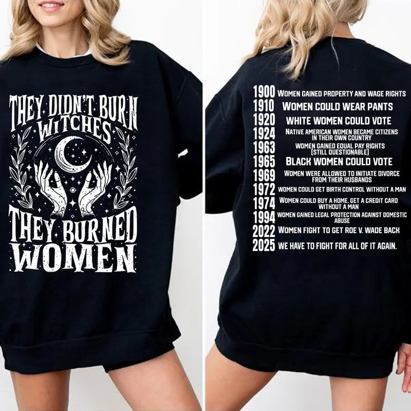 They Didn't Burn Witches, They Burned Women Graphic Tee/Sweatshirt/Hoodie