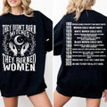 They Didn't Burn Witches, They Burned Women Graphic Tee/Sweatshirt/Hoodie