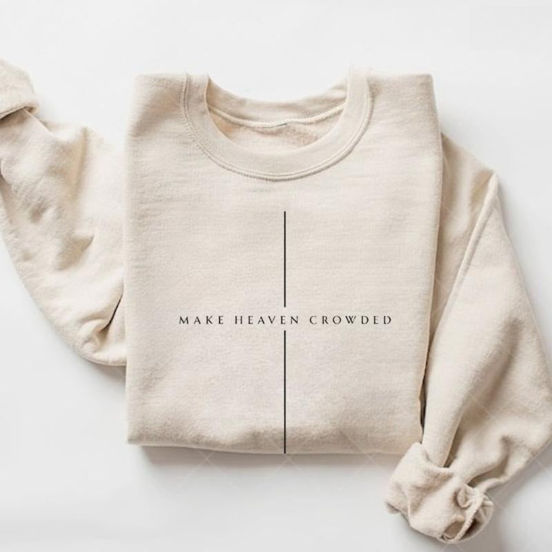 Make Heaven Crowded Christian Sweatshirt/Hoodie/T-Shirt – Minimalist Cross Faith Crewneck