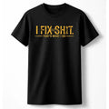 I Fix Sh*t Graphic Tee/Sweatshirt/Hoodie
