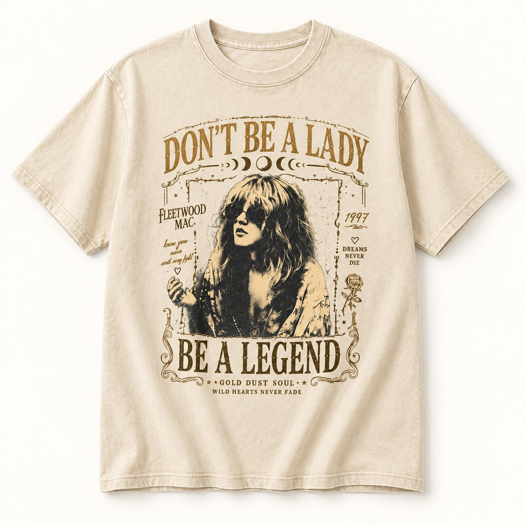 Don't Be a Lady Be a Legend Stevie Nicks Graphic T-Shirt, Sweatshirt & Hoodie – Vintage Rock Music Boho Print