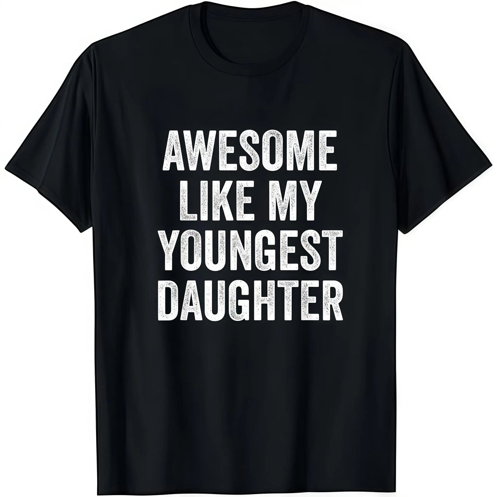 Awesome Like My Youngest Daughter Shirt/Sweatshirt/Hoodie