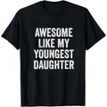 Awesome Like My Youngest Daughter Shirt/Sweatshirt/Hoodie