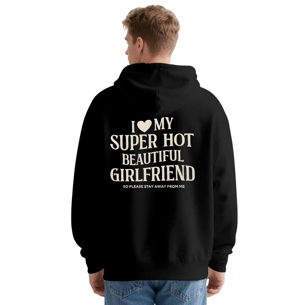 I Love My Super Hot Girlfriend T-Shirt/Sweatshirt/Hoodie – Funny Boyfriend Relationship Graphic Tee