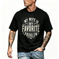 My Wife Is My Favorite Problem Shirt/Sweatshirt/Hoodie – Funny Husband Marriage Graphic Tee