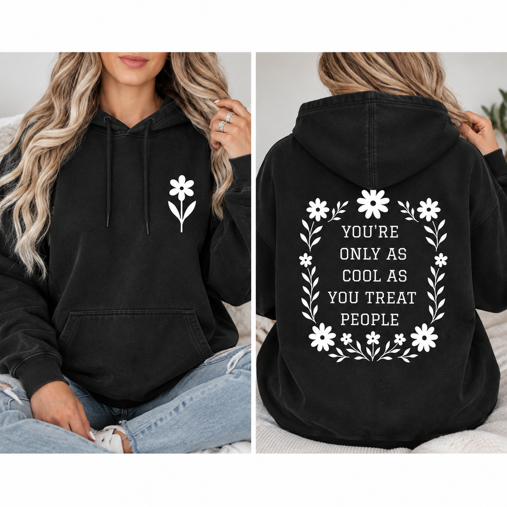 You’re Only As Cool As You Treat People T-Shirt/Sweatshirt/Hoodie – Floral Kindness Graphic Vintage Washed Tee