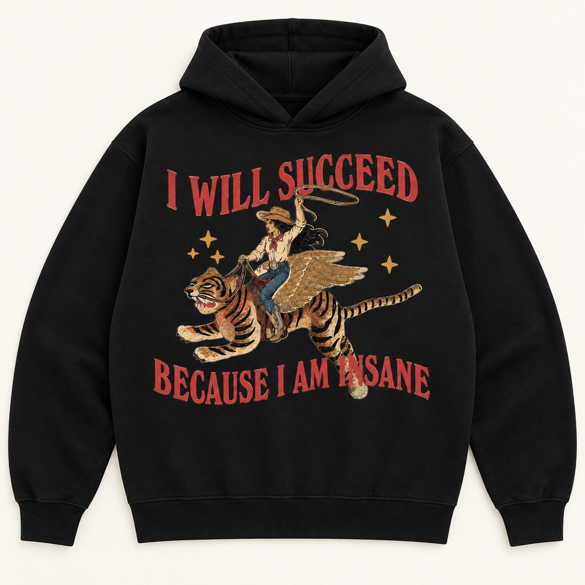 I Will Succeed Because I Am Insane Graphic T-Shirt, Sweatshirt & Hoodie – Funny Cowboy Tiger Print, Retro Western Humor