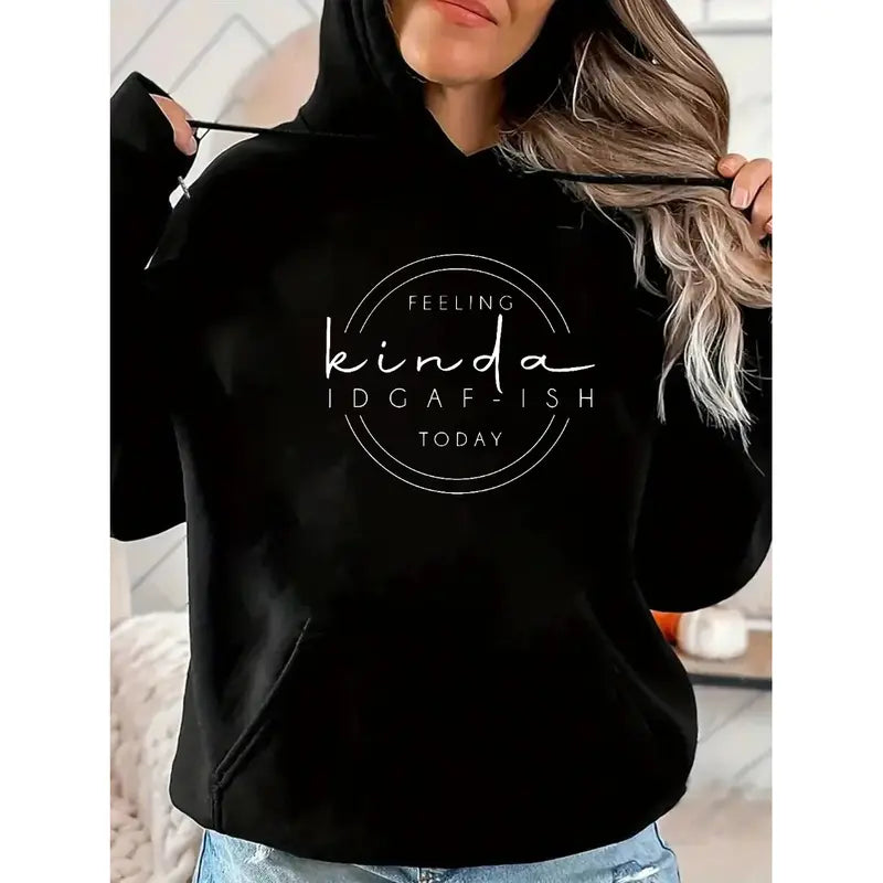Feeling Kinda IDGAF-ish Today Sweatshirt/Hoodie/T-shirt – Funny Sarcastic Women's Graphic Pullover