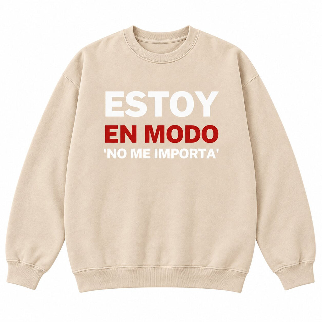 Estoy En Modo No Me Importa T-Shirt, Sweatshirt & Hoodie – Funny Spanish Attitude Graphic Print
