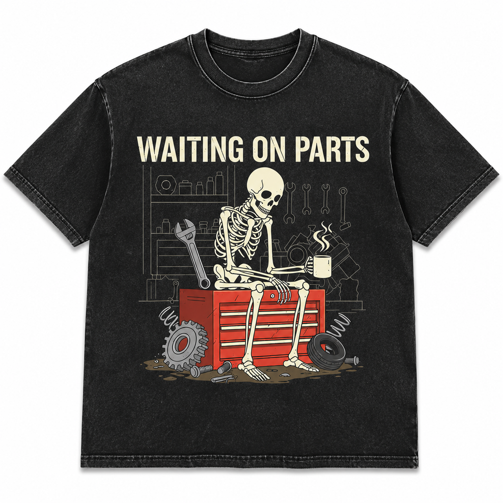 Funny Mechanic Waiting On Parts Graphic Tee/Sweatshirt/Hoodie