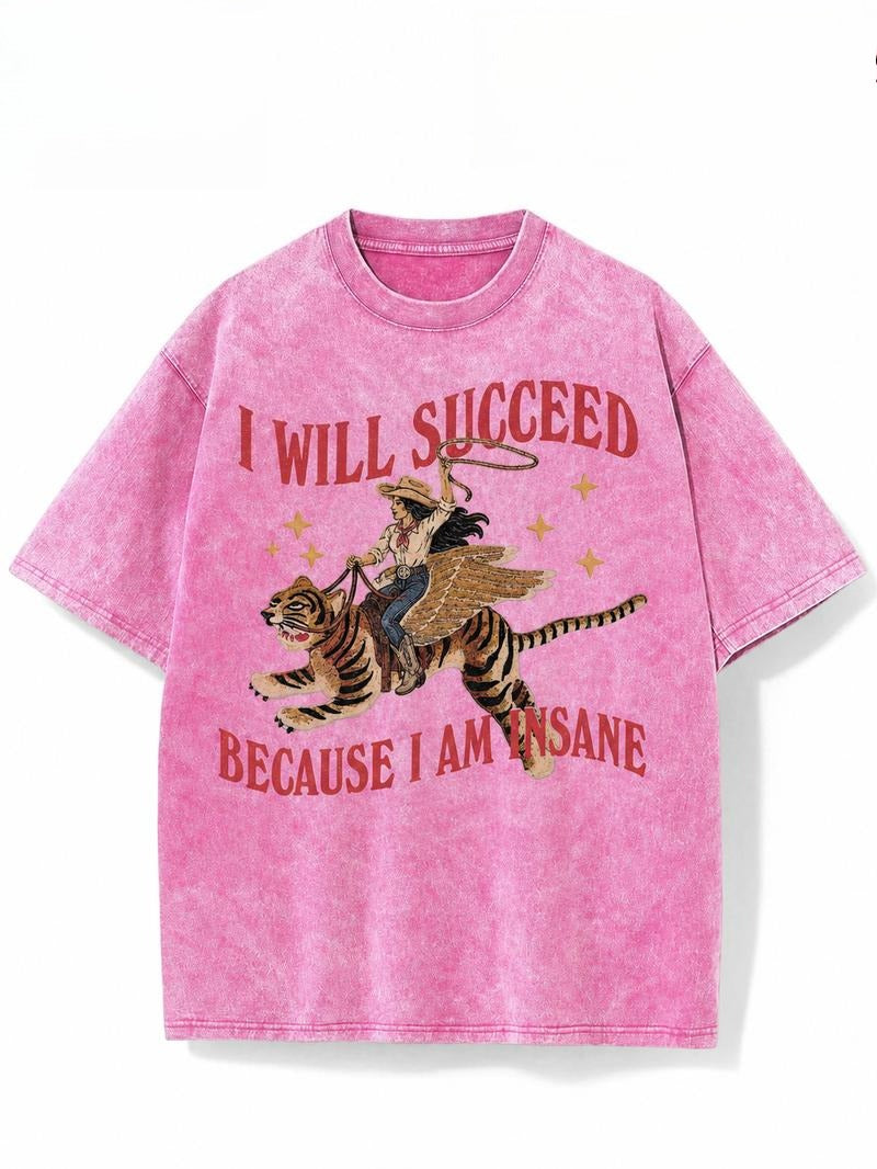 I Will Succeed Because I Am Insane Graphic T-Shirt, Sweatshirt & Hoodie – Funny Cowboy Tiger Print, Retro Western Humor