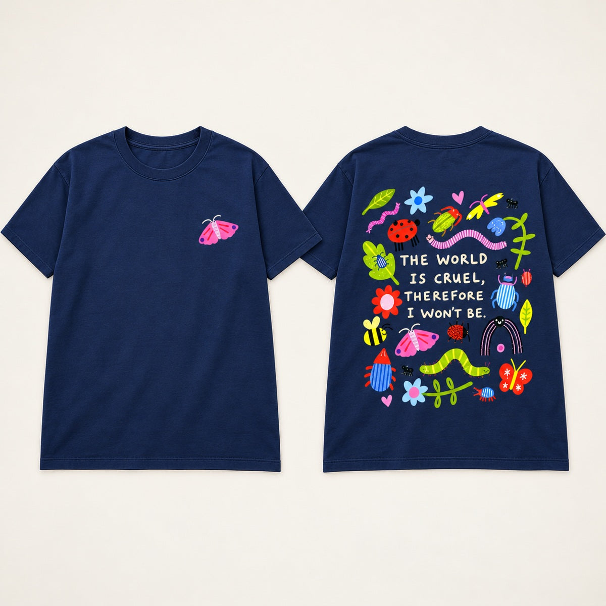 The World Is Cruel Therefore I Won't Be T-Shirt, Sweatshirt & Hoodie – Cute Bug & Floral Front & Back Print
