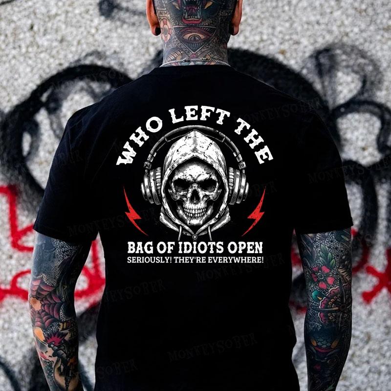 Who Left the Bag of Idiots Open? Sarcastic Skull Graphic T-Shirt, Sweatshirt & Hoodie