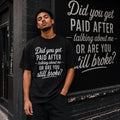 Did You Get Paid After Talking About Me Funny Graphic T-Shirt, Sweatshirt & Hoodie – Sarcastic Quote Streetwear