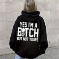 Yes I’m a B*tch But Not Yours Hoodie/T-shirt/Sweatshirt – Funny Sarcastic Skull Graphic Sweatshirt