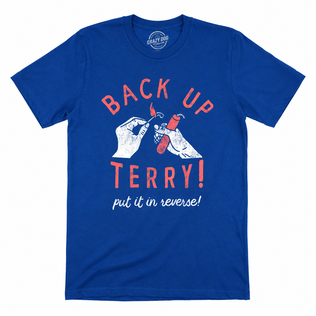 Back Up Terry! Put It In Reverse Tee/Sweatshirt/Hoodie