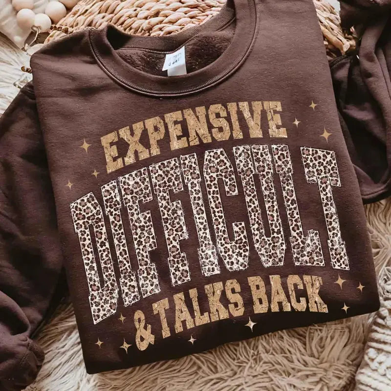 Expensive Difficult & Talks Back Sweatshirt/Hoodie/T-shirt – Funny Leopard Print Women's Crewneck