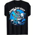 Doing Dad Shit Funny Dad Tee/Sweatshirt/Hoodie