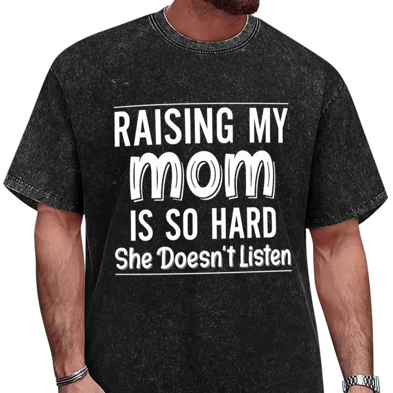 Raising My Mom Is So Hard Shirt/Sweatshirt/Hoodie – Funny Mom Family Humor Graphic Tee