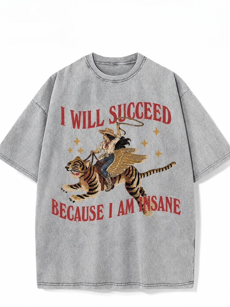 I Will Succeed Because I Am Insane Graphic T-Shirt, Sweatshirt & Hoodie – Funny Cowboy Tiger Print, Retro Western Humor