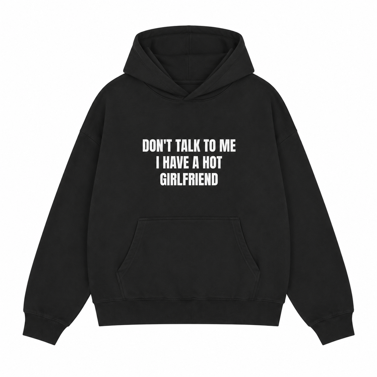 Don't Talk To Me I Have A Hot Girlfriend T-Shirt/Hoodie/Sweatshirt | Funny Men's Graphic Tee