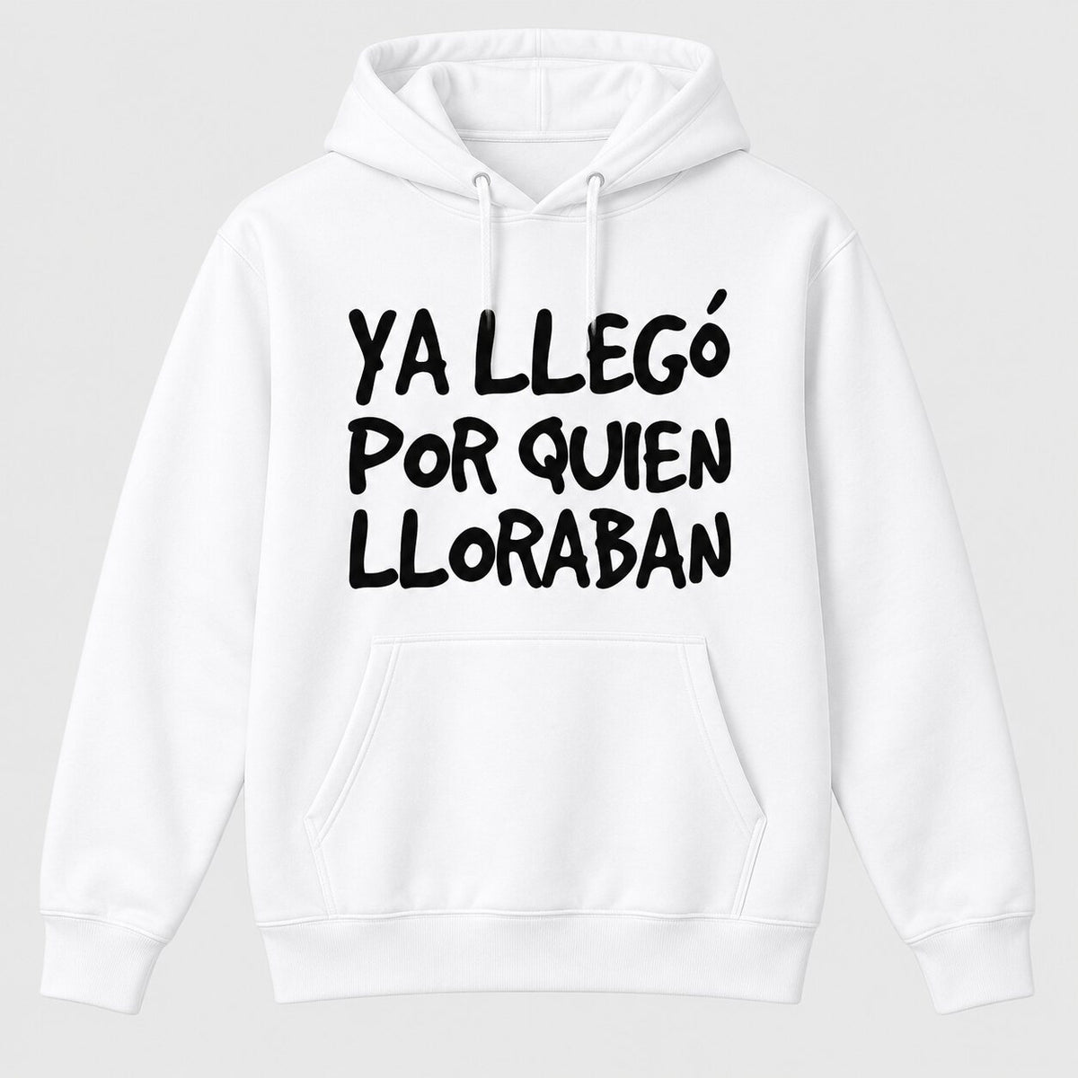 Ya Llegó Por Quien Lloraban Funny Spanish Saying T-Shirt, Sweatshirt & Hoodie – Latino Humor Graphic, Sarcastic Spanish Quote