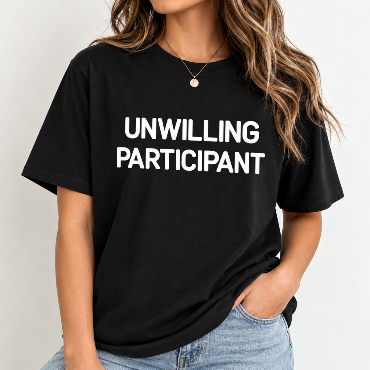 Unwilling Participant T-Shirt/Sweatshirt/Hoodie – Funny Sarcastic Humor Graphic Tee