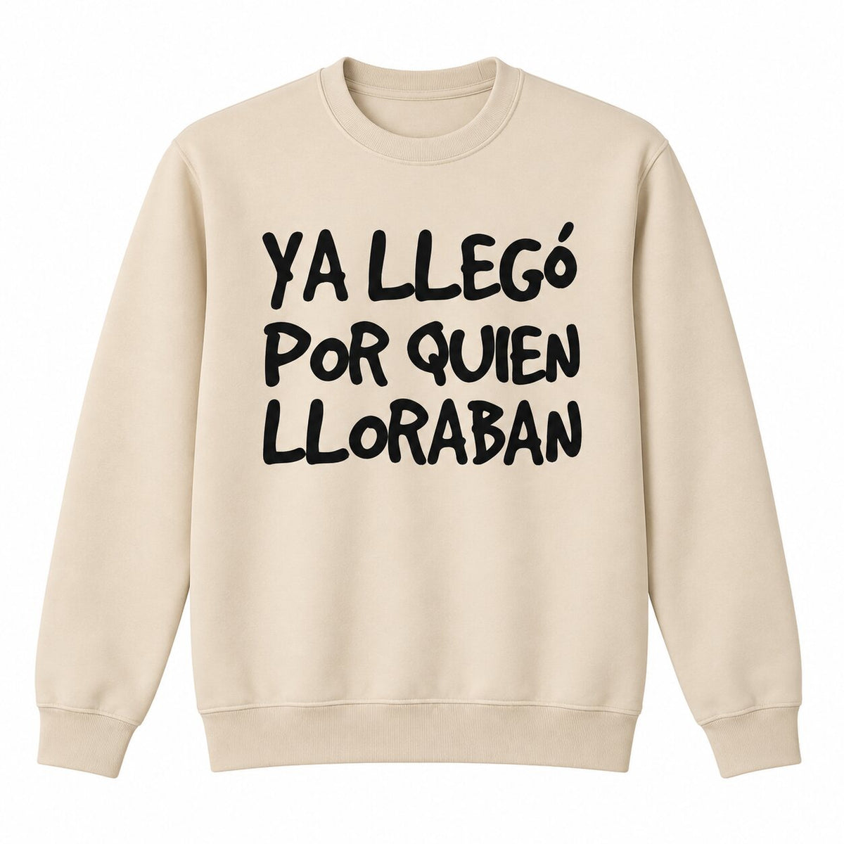 Ya Llegó Por Quien Lloraban Funny Spanish Saying T-Shirt, Sweatshirt & Hoodie – Latino Humor Graphic, Sarcastic Spanish Quote