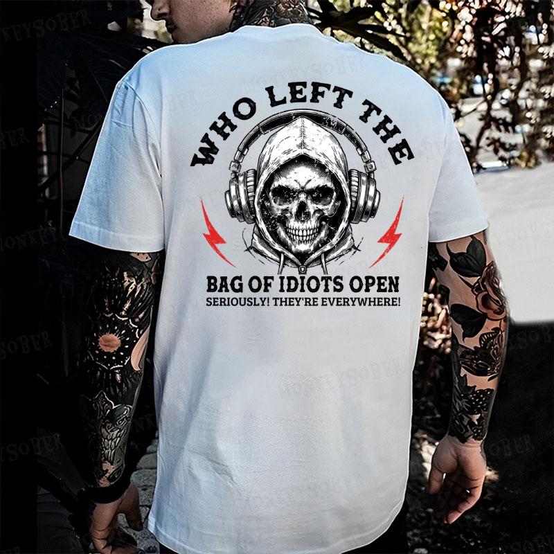 Who Left the Bag of Idiots Open? Sarcastic Skull Graphic T-Shirt, Sweatshirt & Hoodie