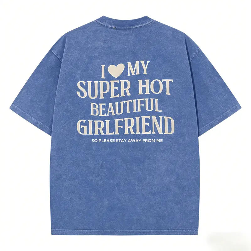 I Love My Super Hot Girlfriend T-Shirt/Sweatshirt/Hoodie – Funny Boyfriend Relationship Graphic Tee