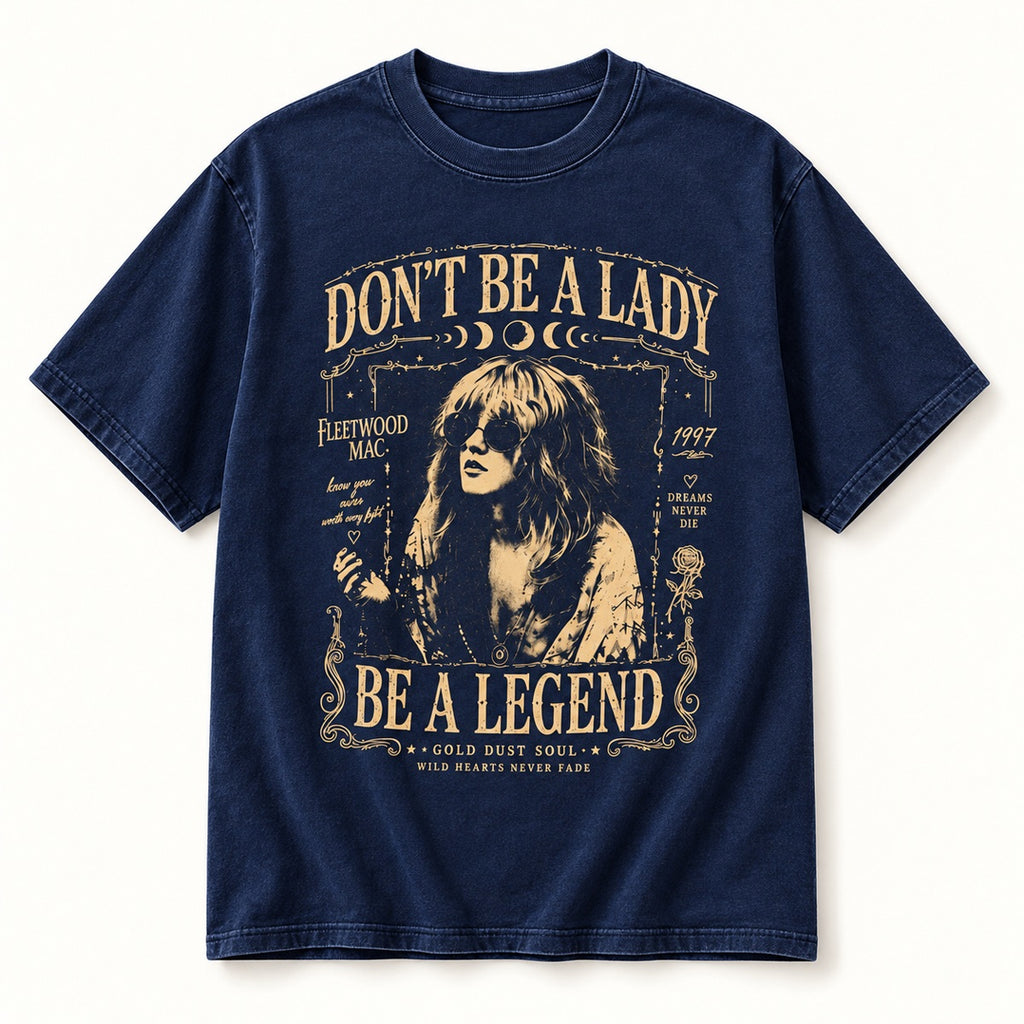 Don't Be a Lady Be a Legend Stevie Nicks Graphic T-Shirt, Sweatshirt & Hoodie – Vintage Rock Music Boho Print