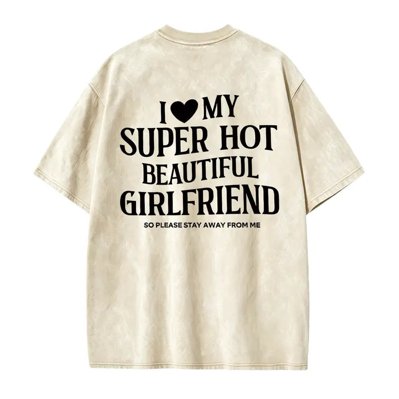 I Love My Super Hot Girlfriend T-Shirt/Sweatshirt/Hoodie – Funny Boyfriend Relationship Graphic Tee