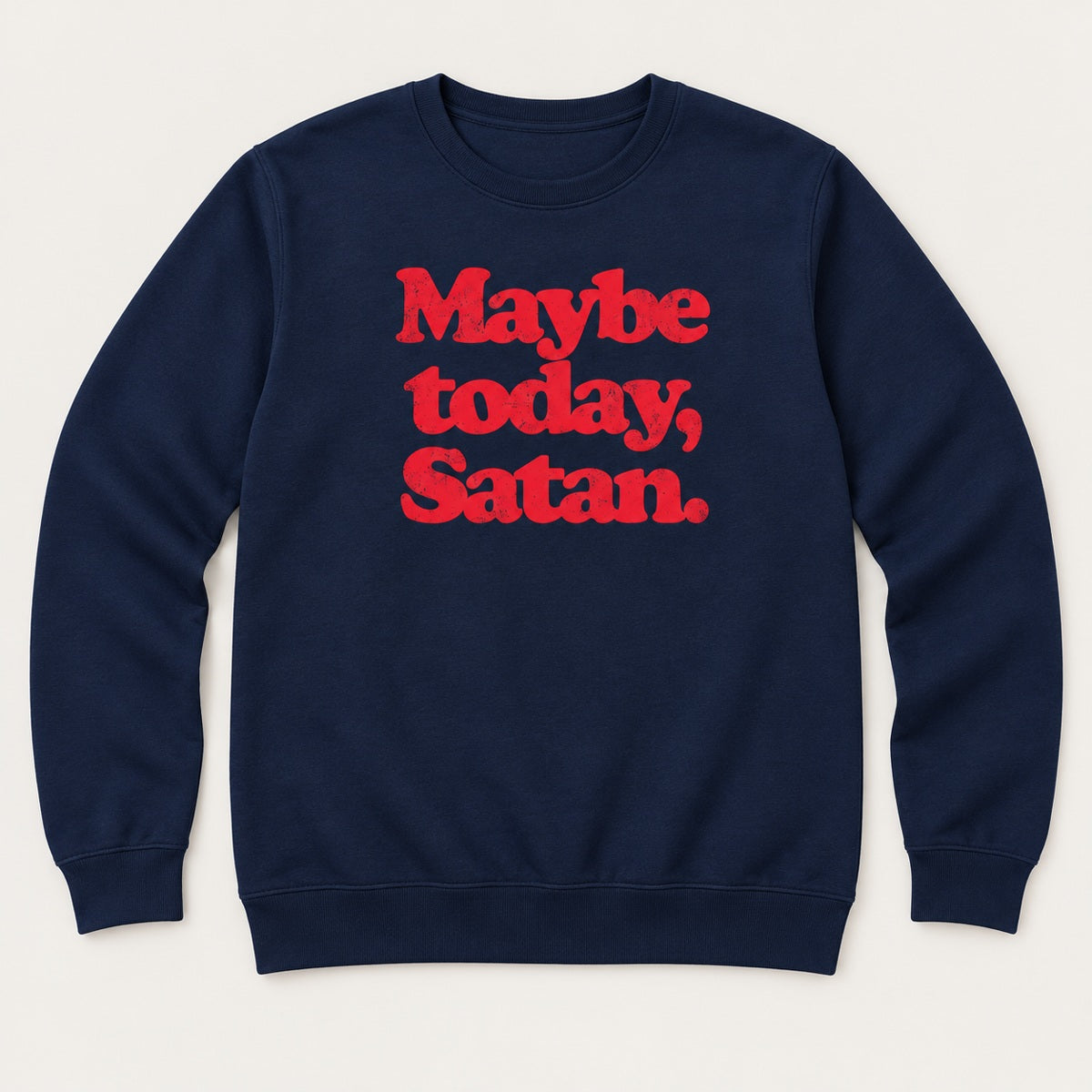 Maybe Today Satan T-Shirt, Sweatshirt & Hoodie – Funny Sarcastic Quote & Retro Graphic Print