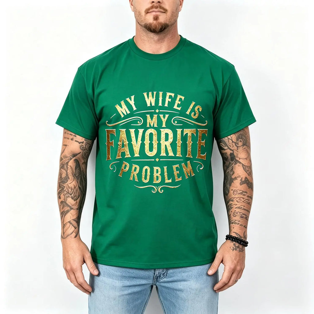 My Wife Is My Favorite Problem Shirt/Sweatshirt/Hoodie – Funny Husband Marriage Graphic Tee