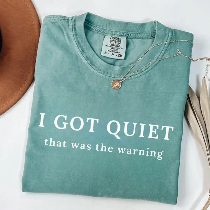 I Got Quiet That Was the Warning Graphic T-Shirt, Sweatshirt & Hoodie – Funny Sarcastic Attitude Quote Apparel