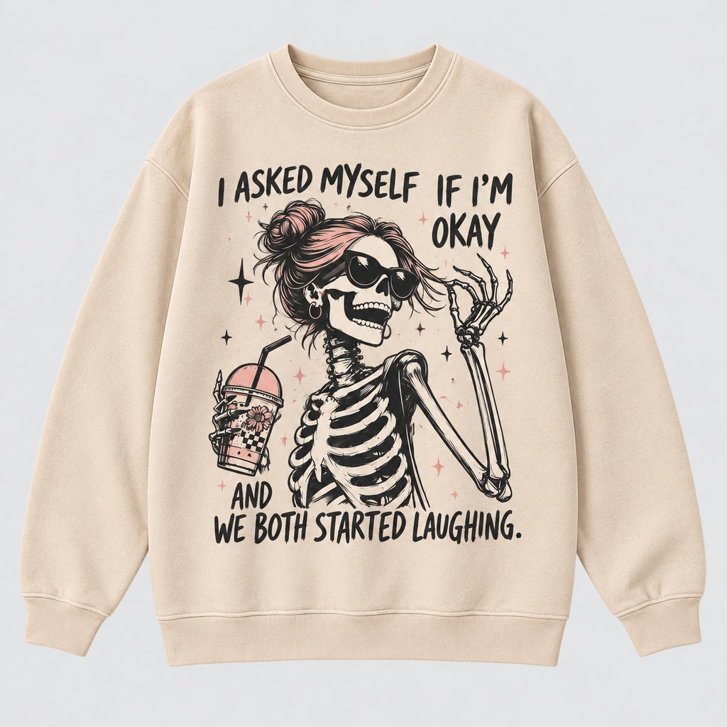 I Asked Myself If I’m Okay Skeleton Graphic T-Shirt, Sweatshirt & Hoodie – Funny Sarcastic Dark Humor Graphic Apparel