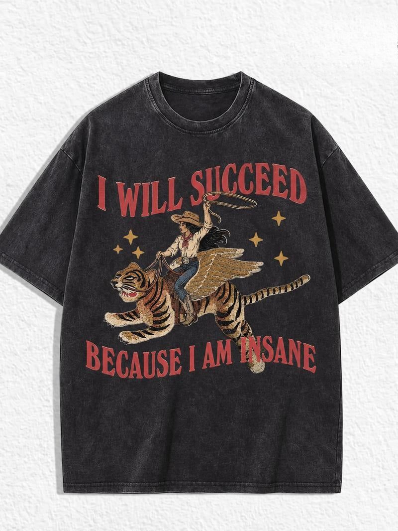 I Will Succeed Because I Am Insane Graphic T-Shirt, Sweatshirt & Hoodie – Funny Cowboy Tiger Print, Retro Western Humor