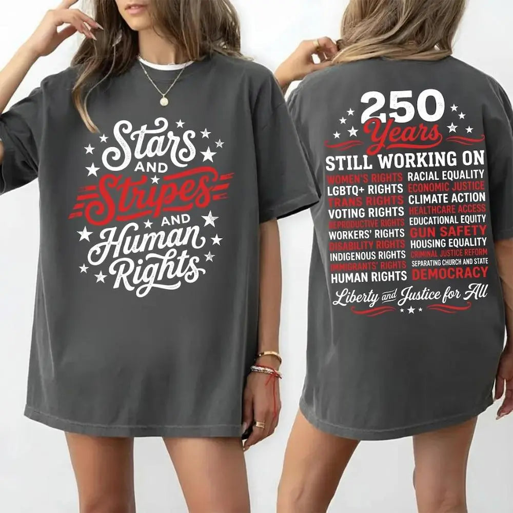 Stars and Stripes And Human Rights Graphic Tee/Sweatshirt/Hoodie - 250 Years America Still Working On Social Justice