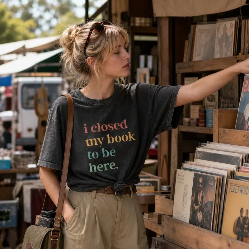 I Closed My Book To Be Here T-Shirt, Sweatshirt & Hoodie – Funny Book Lover Introvert Graphic Apparel