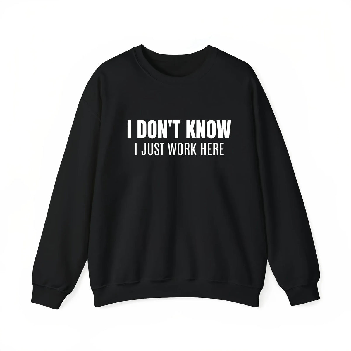 I Don’t Know I Just Work Here T-Shirt, Sweatshirt & Hoodie – Funny Workplace Quote, Coworker Humor Gift