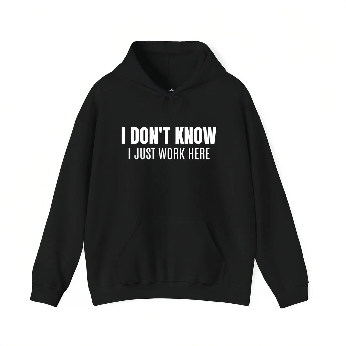 I Don’t Know I Just Work Here T-Shirt, Sweatshirt & Hoodie – Funny Workplace Quote, Coworker Humor Gift