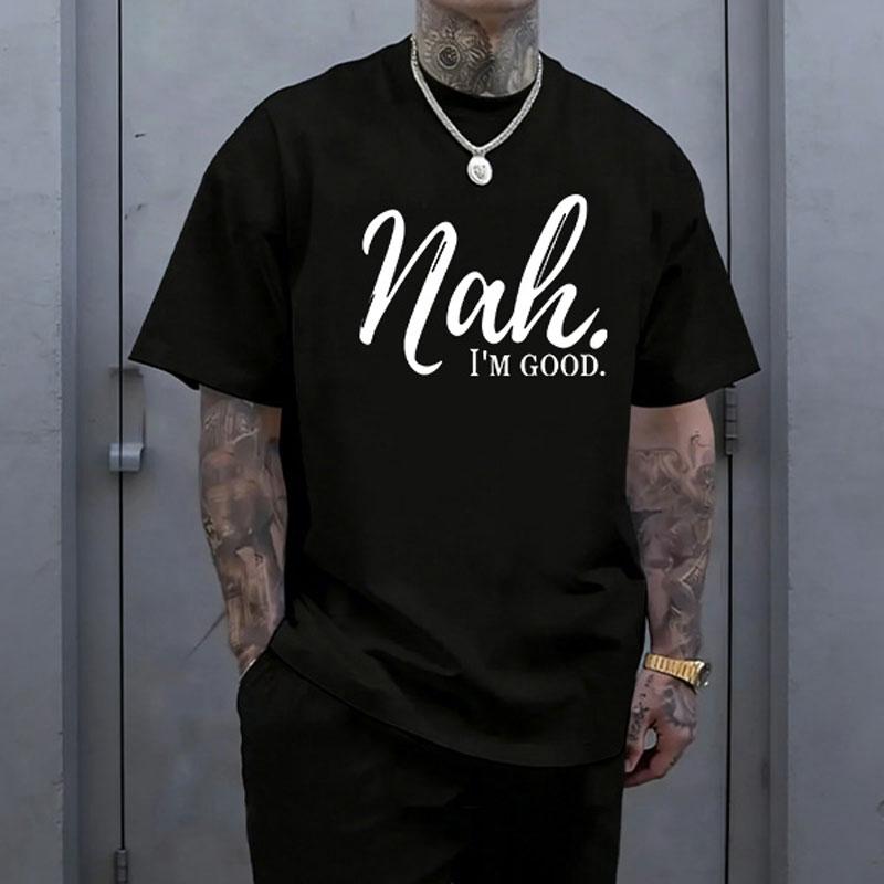 Nah. I'm Good. T-Shirt/Sweatshirt/Hoodie – Funny Minimalist Quote Tee