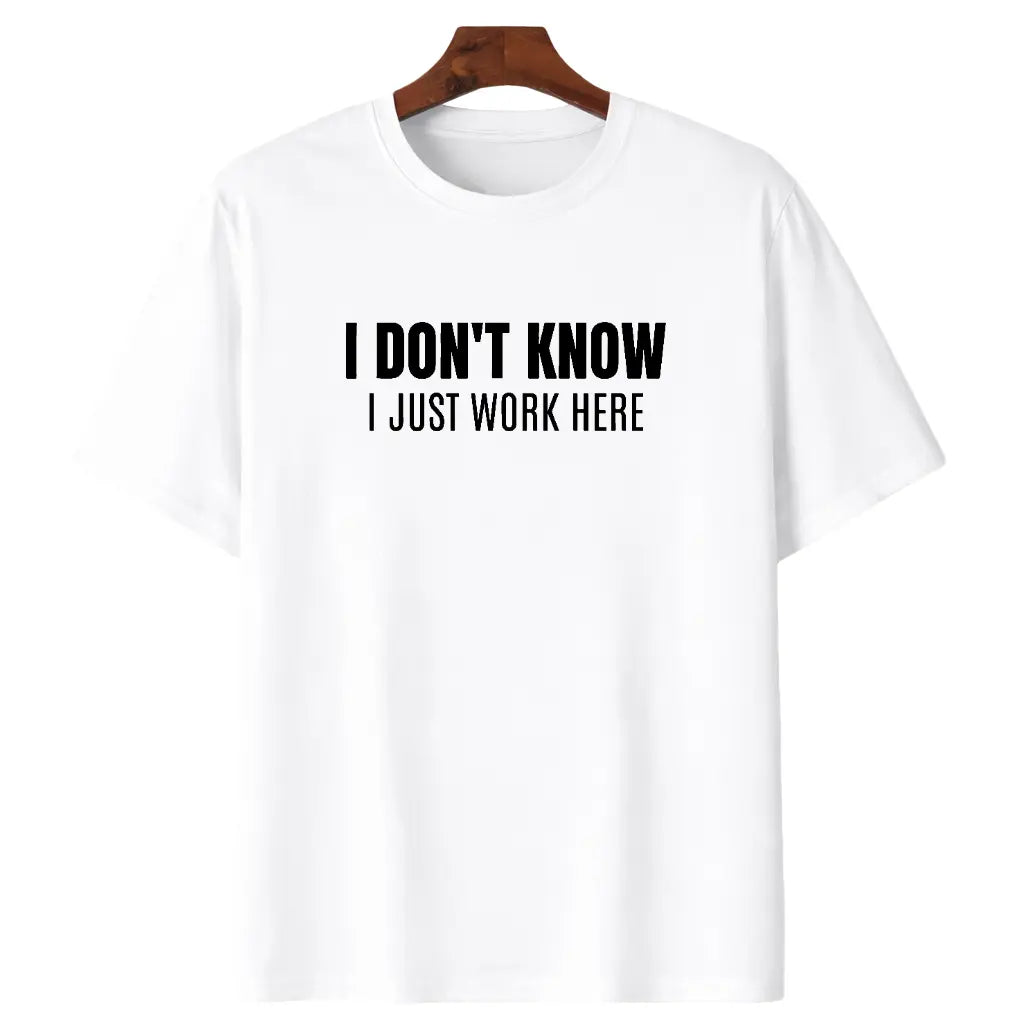 I Don’t Know I Just Work Here T-Shirt, Sweatshirt & Hoodie – Funny Workplace Quote, Coworker Humor Gift