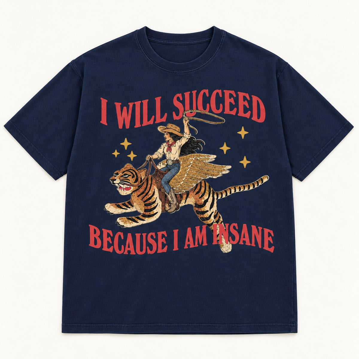 I Will Succeed Because I Am Insane Graphic T-Shirt, Sweatshirt & Hoodie – Funny Cowboy Tiger Print, Retro Western Humor