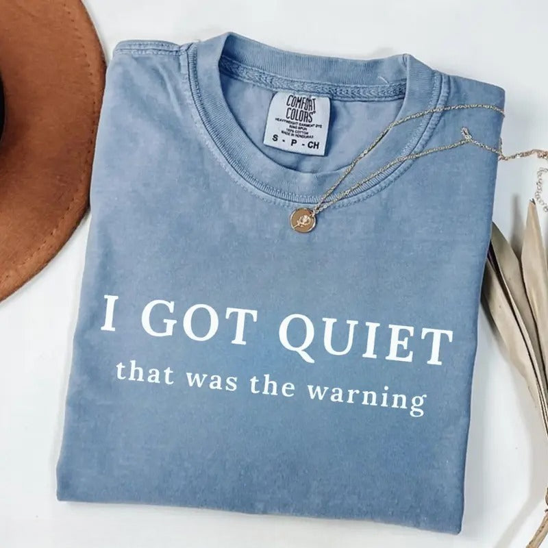 I Got Quiet That Was the Warning Graphic T-Shirt, Sweatshirt & Hoodie – Funny Sarcastic Attitude Quote Apparel