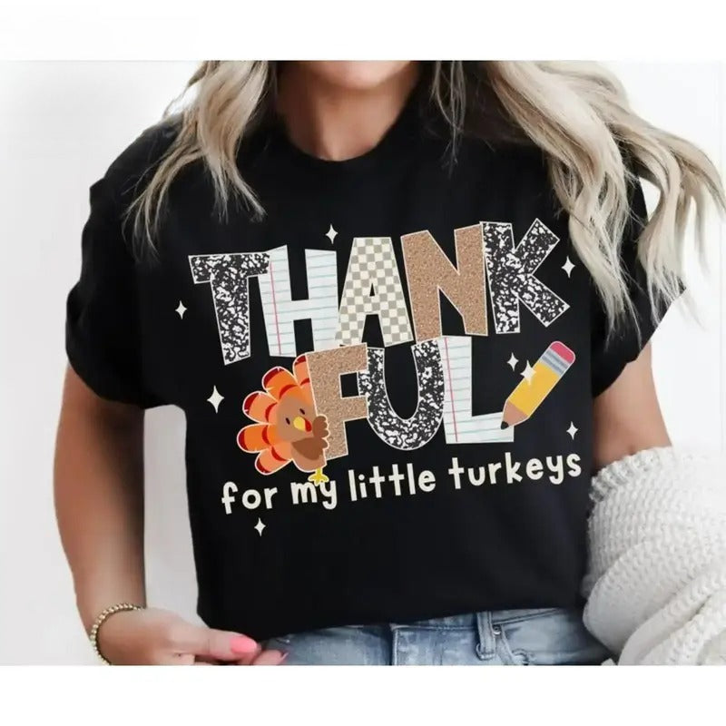 Thankful for My Little Turkeys T-Shirt, Sweatshirt & Hoodie – Cute Thanksgiving Teacher Graphic Print