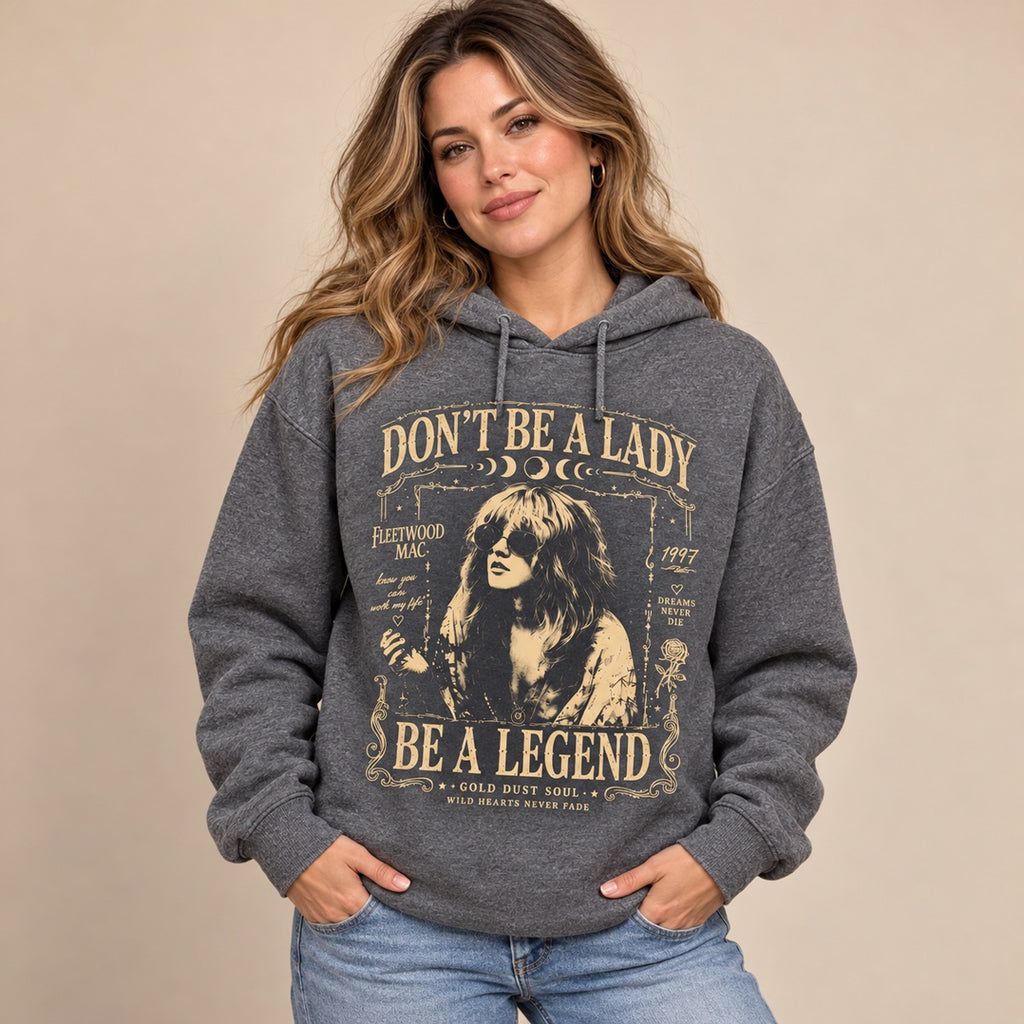Don't Be a Lady Be a Legend Stevie Nicks Graphic T-Shirt, Sweatshirt & Hoodie – Vintage Rock Music Boho Print
