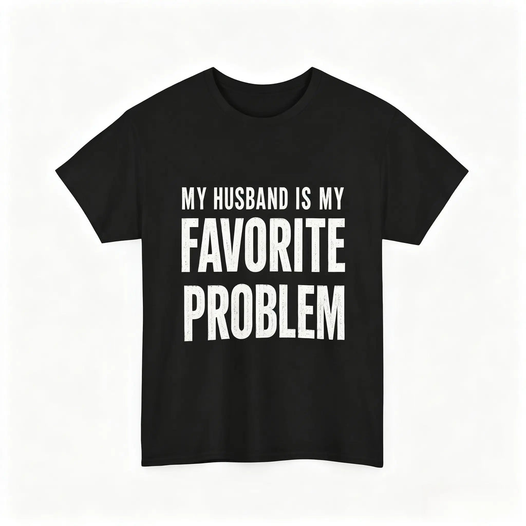 Funny Husband T-Shirt/Hoodie/Sweatshirt – My Wife Is My Favorite Problem Graphic Tee