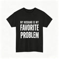 Funny Husband T-Shirt/Hoodie/Sweatshirt – My Wife Is My Favorite Problem Graphic Tee
